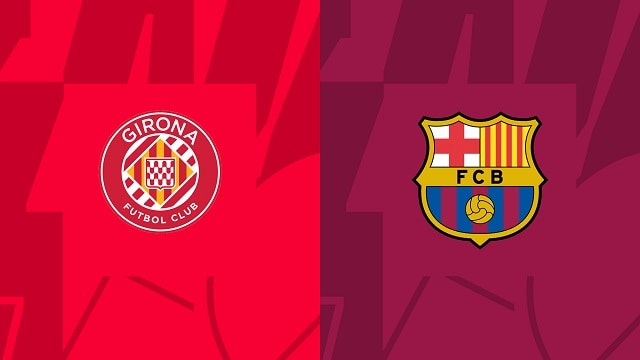 Soi kèo BóngVIP - Trận Girona vs Barcelona – 28/01/2023 – Giải VĐQG Tây Ban Nha soi keo bongvip - tran girona vs barcelona – 28/01/2023 – giai vdqg tay ban nha