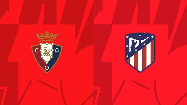 Soi kèo BóngVIP - Trận Osasuna vs Atl. Madrid – 29/01/2023 – Giải VĐQG Tây Ban Nha soi keo bongvip - tran osasuna vs atl. madrid – 29/01/2023 – giai vdqg tay ban nha