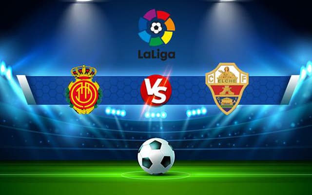 Soi kèo BóngVIP - Trận Mallorca vs Elche – 05/03/2023 – Giải VĐQG Tây Ban Nha Soi keo BongVIP - Tran Mallorca vs Elche – 05/03/2023 – Giai VDQG Tay Ban Nha